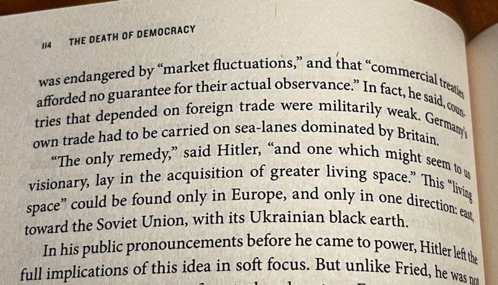 was endangered by "market fluctuations," and that "commercial treaties afforded no guarantee for their actual observance." In fact, he said, countries that depended on foreign trade were militarily weak. Germany's own trade had to be carried on sea-lanes dominated by Britain.
"The only remedy," said Hitler, "and one which might seem to us visionary, lay in the acquisition of greater living space." This "living space" could be found only in Europe, and only in one direction: east, toward the Soviet Union, with its Ukrainian black earth.
In his public pronouncements before he came to power, Hitler left the full implications of this idea in soft focus. 