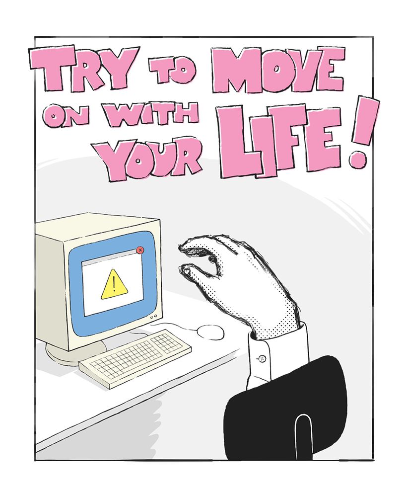 Hand sitting in a desk chair in front of a computer. It looks kind of sad and is wearing the sleeve of a dress shirt. Giant letters: TRY TO MOVE ON WITH YOUR LIFE!