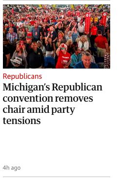 Screenshot of a headline from The Guardian reading "Michigan's Republican convention removes chair amid party tensions"