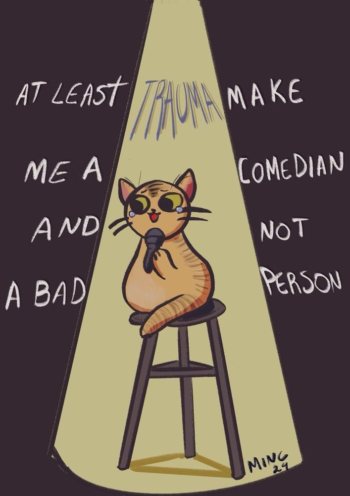 A cat with a microphone in a taburete almost crying text: At least trauma make me a comedian and not a bad person 