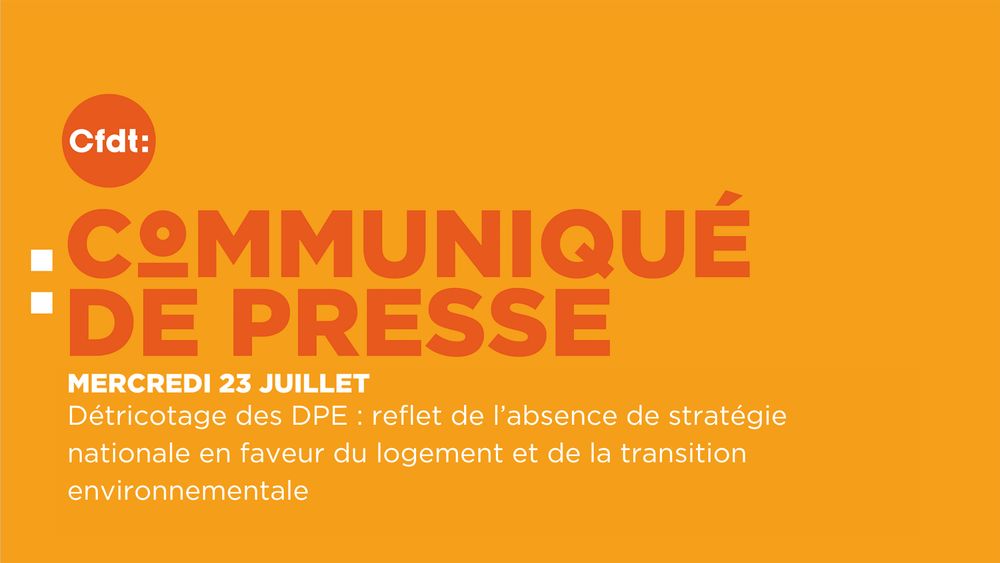 Communiqué de presse intersyndical publié le 23 juillet 2025 Détricotage des DPE : reflet de l’absence de stratégie nationale en faveur du logement et de la transition environnementale
