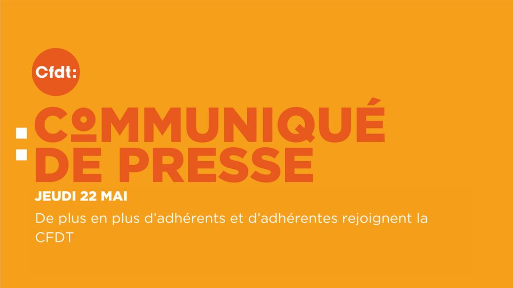 Communiqué de presse de la CFDT publié le jeudi 22 mai 2025 : De plus en plus d'adhérents et d'adhérentes rejoignent la CFDT 