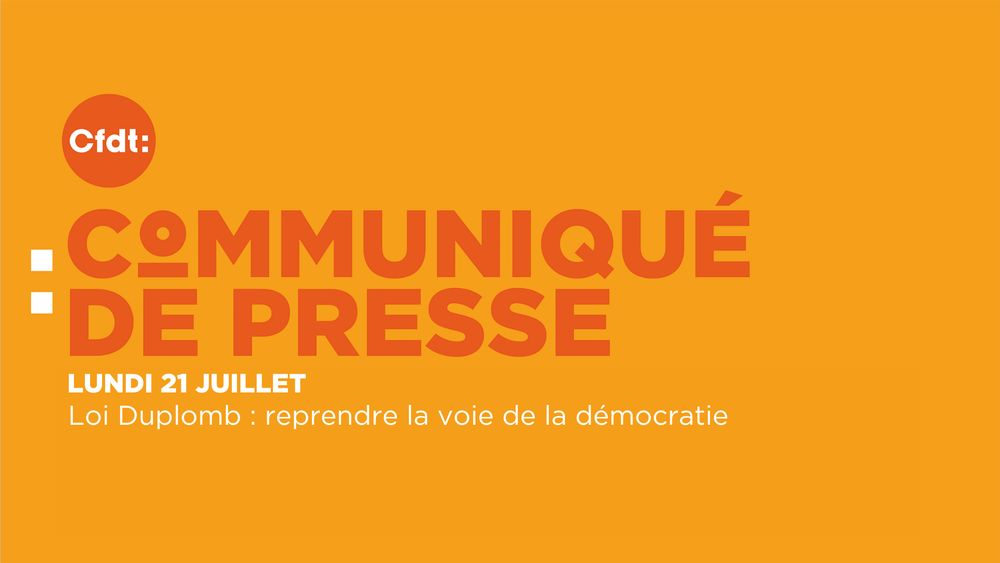 communqué de presse de la CFDT publié le 21 juillet : loi Duplomb : reprendre la voie de la démocratie 