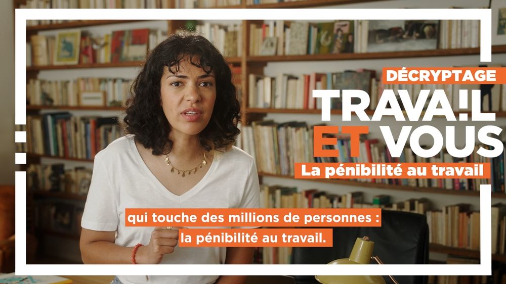 Décryptage Travail et vous, la pénibilité au travail. 