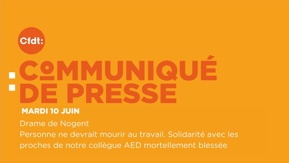 Communiqué de presse de la CFDT publié le mardi 10 juin 2025 
Drame de Nogent, personne ne devrait mourir au
travail. Solidarité avec les proches de notre collègue AED mortellement
blessée