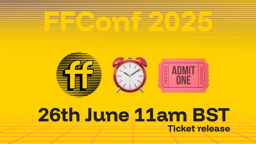 FFConf 2025 with the logo, next to a clock and an admit one ticket. Ticket release 26th June 11am BST