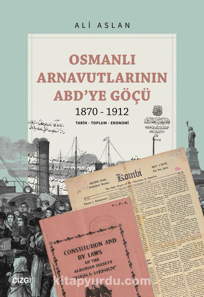 Osmanlı Arnavutlarının ABD’ye Göçü 1870-1912 & Tarih-Toplum-Ekonomi