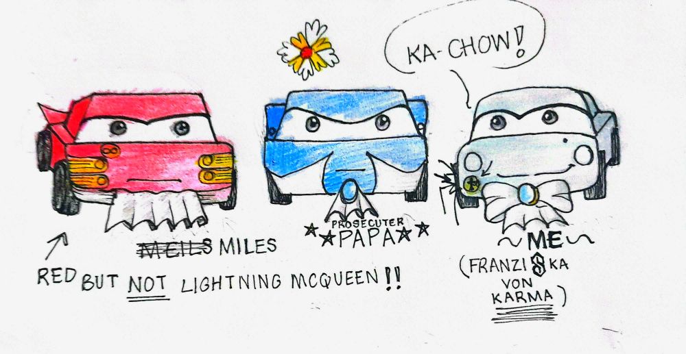 Pencil drawing of three cars in the style of Pixar's Cars, altered to represent Miles Edgeworth, Manfred von Karma (front-facing) and Franziska von Karma respectively. The drawing is covered with childish scribbles and annotations.