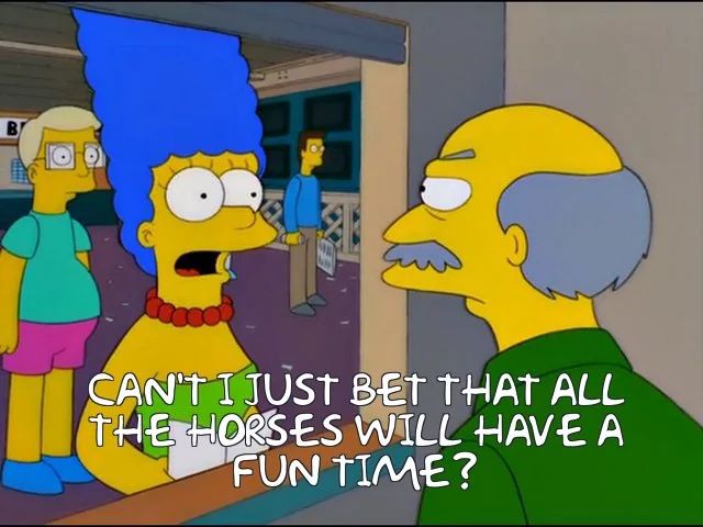 Can't I just bet that all the horses will have a fun time?