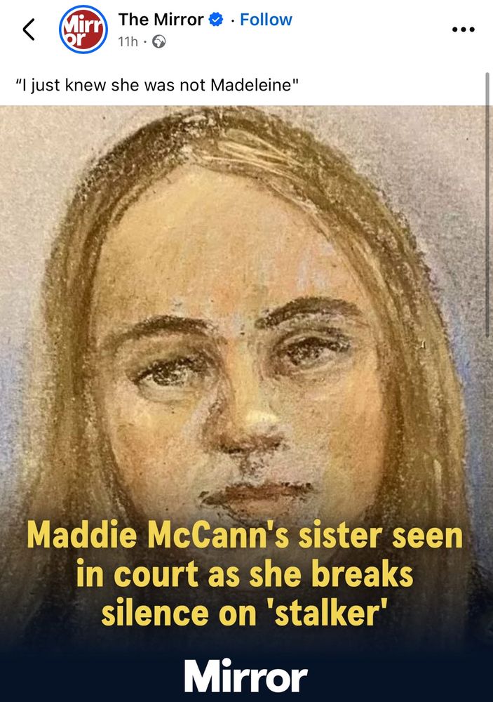 A Facebook post by The Mirror with courtroom sketch. The caption above reads: “I just knew she was not Madeleine.” The headline below says: “Maddie McCann’s sister seen in court as she breaks silence on ‘stalker’.”