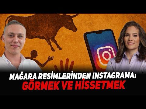 Mağara Resimlerinden Instagrama: Görmek ve Hissetmek