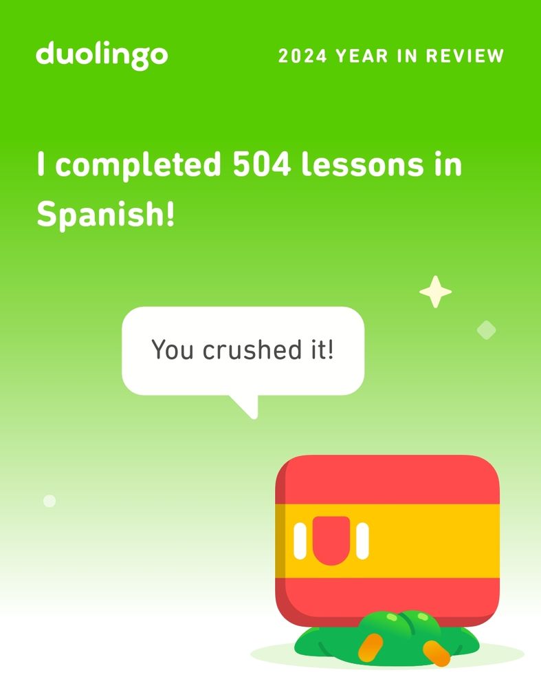 I completed 504 lessons in Spanish! Duolingo Application.