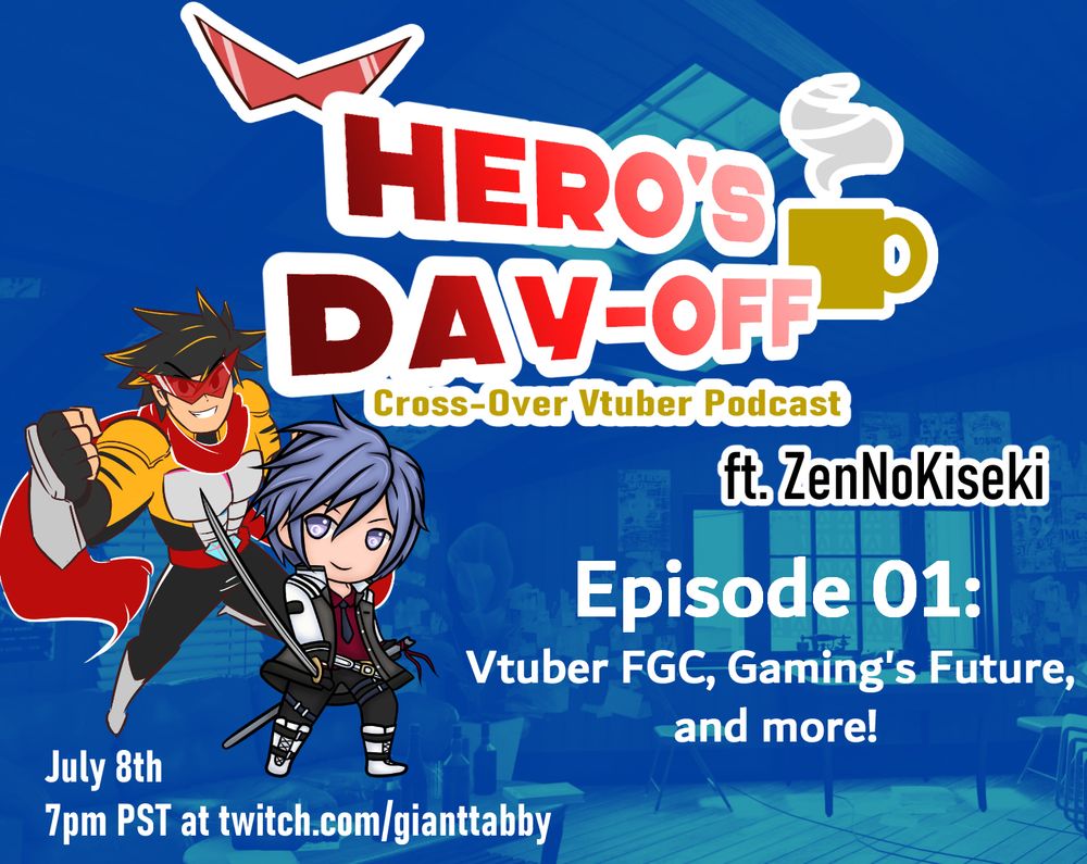 HERO'S DAY-OFF: Cross-Over Vtuber Podcast
featuring ZenNoKiseki

Episode 01: Vtuber FGC, Gaming's Future, and more!

July 8th
7pm PST at twitch.com/gianttabby