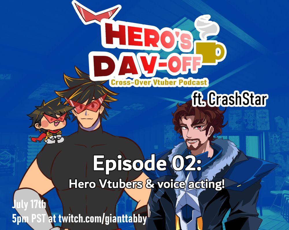 HERO'S DAY-OFF
Cross-Over Vtuber Podcast, featuring CrashStar

Episode 02: Hero Vtubers & voice acting!
July 17th
5pm PST at twitch.com/gianttabby