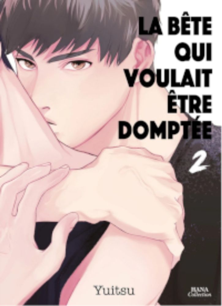 La bête qui voulait être domptée 2 - Yuitsu