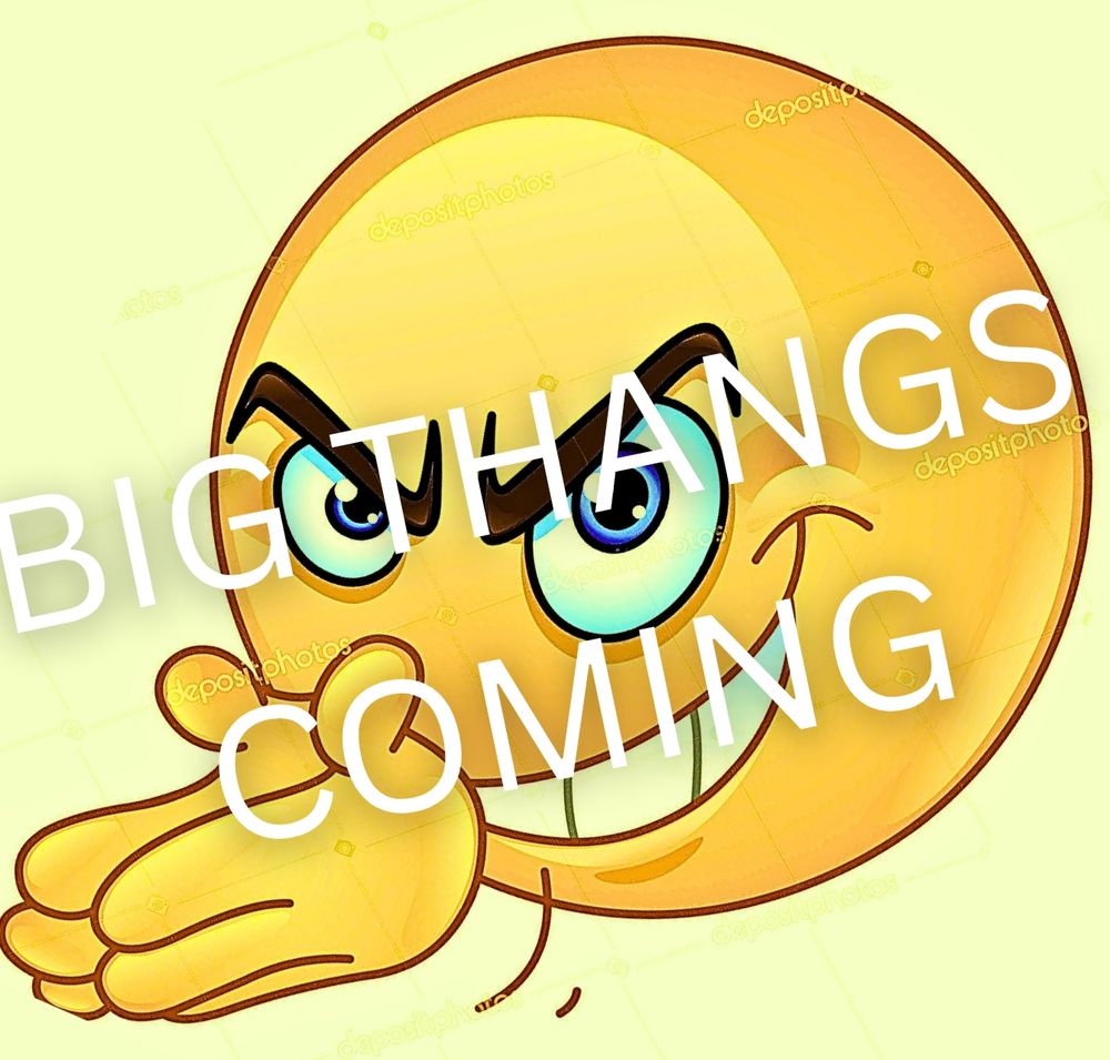 BIG THANGS COMING