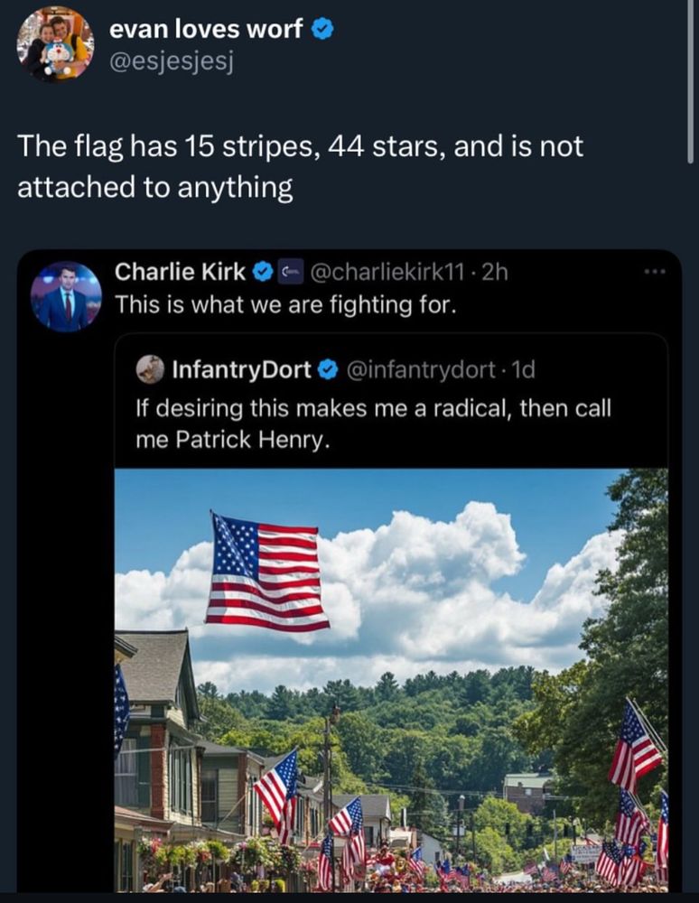 Charlie Kirk retweets an image, saying “this is what we are fighting for” “Evan loves worf” or @esjesj points out, “the (American) flag has 15 stripes, 44 stars, and isn’t attached to anything”