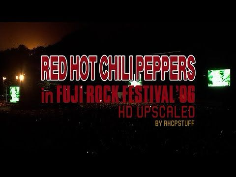RHCP - Fuji Rock 2006 [HD Upscale]