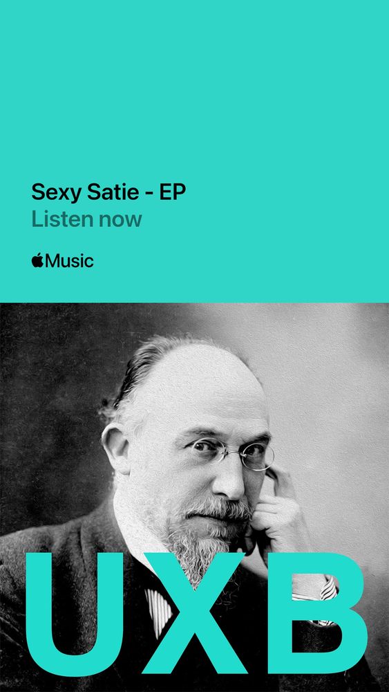 An Apple Music banner advert for a new EP from UXB called 'Sexy Satie' featuring a photo of Erik Satie