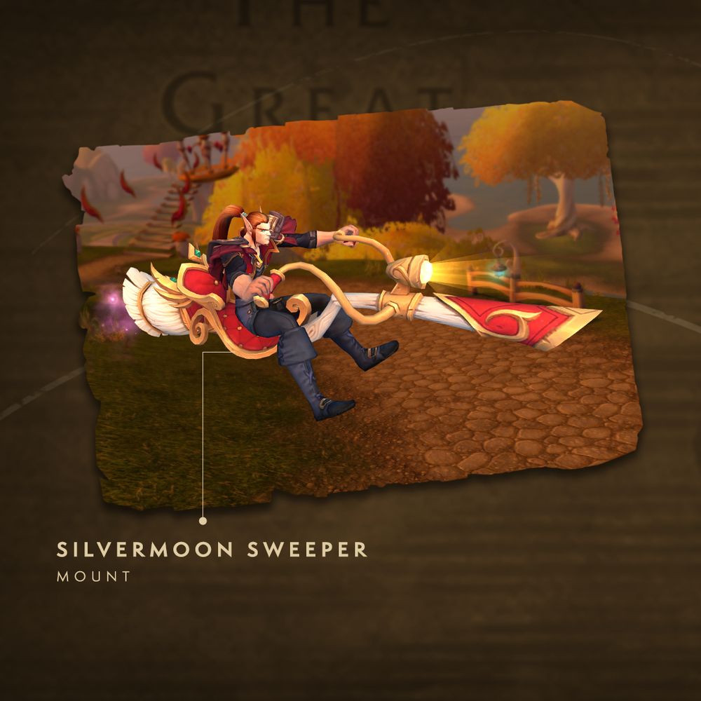 SILVERMOON SWEEPER
An image of a blood elf player character riding the labeled Silvermoon Sweeper mount. The flying broom is made of white wood with matching white bristles at the back. The blood elf is sitting on a luxurious saddle with red cushioning and gold trim. Long golden handles connect to a headlight on the shaft of the broom, with red and gold décor at the front. The green grass and golden trees of Eversong Woods fill the background. 