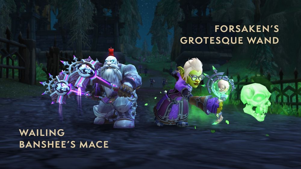 WAILING BANSHEE’S MACE & FORSAKEN’S GROTESQUE WAND
An image of an earthen player character in a battle-ready stance while dual-wielding matching versions of the labeled Wailing Banshee’s Mace Weapon Appearance to the left and a goblin player character casting a spell with the labeled Forsaken’s Grotesque Wand Weapon Appearance to the right. The large maces feature dark purple handles and metal spikes surrounding a shattered Banshee Queen mask in the center. The bone wand features a large ring of spiked metal around the top, with a floating skull in the center surrounded by glowing green energy. A second skull floats in front of the wand, much larger and seemingly made of green energy as well. Dark trees and stone walls fill the background.