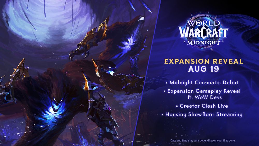 The image is split in half by a line going diagonally from the top right of the screen towards the bottom left. On the left side of the image, you see 3 large void creatures composed entirely of dark shadows. They have 2 eyes, glowing bright blue, and open mouths where you see more of the bright blue energy radiating inside. They have open chests that reveal more of their blue insides. On each of their hands, they have huge metal gauntlets that go up to their shoulders. The metal seems to float gently above them as if drawn to their shadowy form by magic. In the background you see a faded and destroyed land that is shrouded by a similar shadow that the creatures are made of. On the right of the screen on the other side of the split, you see the logo of World of Warcraft Midnight. Underneath the logo are texts that read from top to bottom, Expansion Reveal Aug 19, Midnight Cinematic Debut, Expansion Gameplay Reveal ft: WoW Devs, Creator Clash Live!, and Housing Showfloor Streaming.