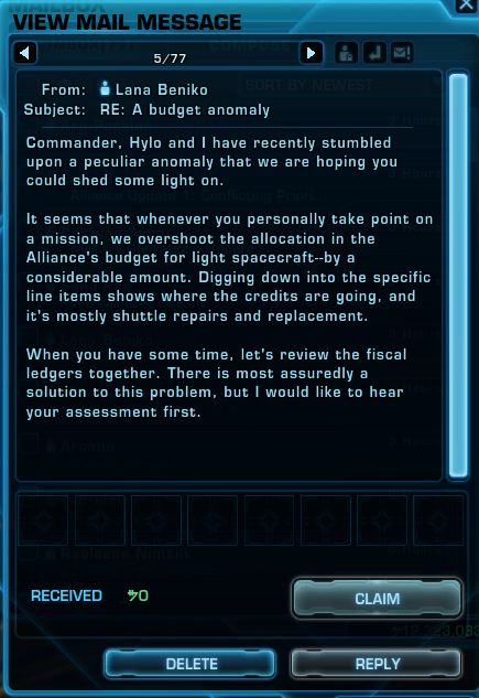 In game message from an NPC (for flavor):
Commander, Hylo and I have recently stumbled upon a peculiar anomaly that we are hoping you could shed some light on.

It seems that whenever you personally take point on a mission, we overshoot the allocation in the Alliance's budget for light spacecraft - by a considerable amount. Digging into the specific line items shows where the credits are going, and it's mostly shuttle repairs and replacement.

When you have some time, let's review the fiscal ledgers together. Thre is most assuredly a solution to this problem, but I would like to hear your assessment first.