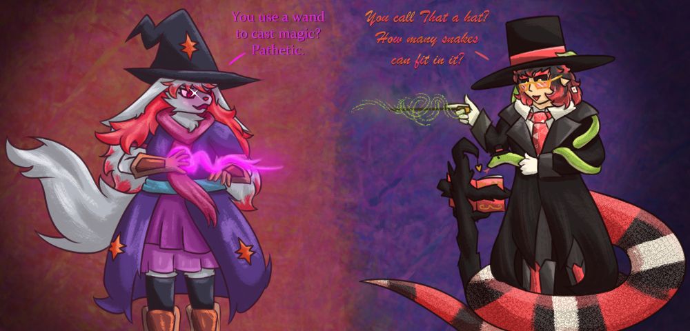 art piece of a foxy witch and a snake-y magician about to throw down!!
"You use a wand to cast magic? Pathetic."
"You call that a hat? How many snakes can fit in it?"