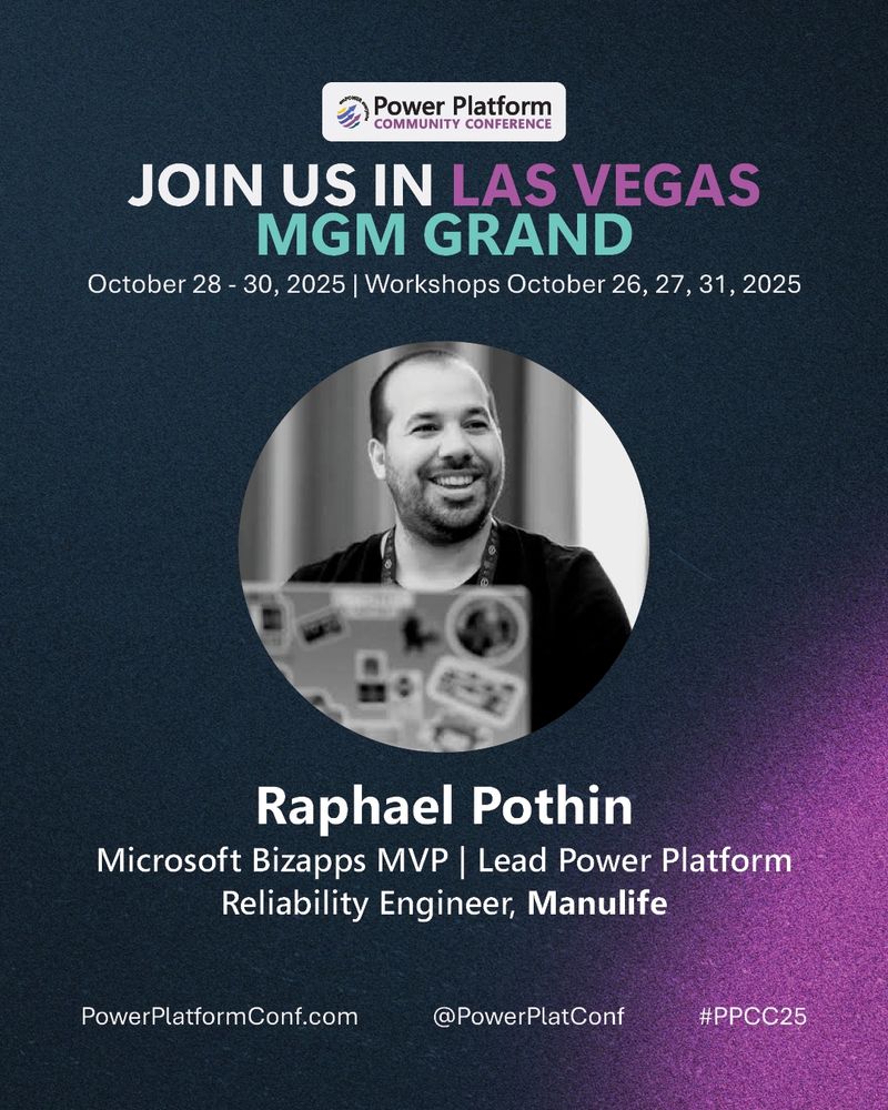 Promotional speaker banner for the Power Platform Community Conference, featuring event details “Join us in Las Vegas MGM Grand, October 28–30, 2025 | Workshops October 26, 27, 31, 2025,” the conference logo, and a circular black-and-white portrait of Raphael Pothin. Text highlights his roles as Microsoft Bizapps MVP and Lead Power Platform Reliability Engineer at Manulife, along with the event website, conference handle, and hashtag #PPCC25 at the bottom.