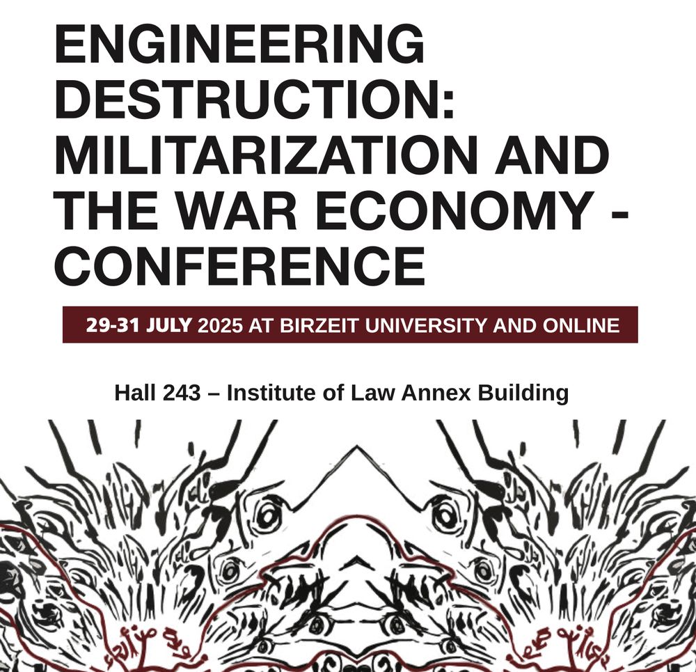 Conference program with spiky artwork and title "Engineering Destruction: Militarization and the War Economy", and details: "29-31 July at Birzeit University and Online, Hall 243, Institute of Law Annex Building". 