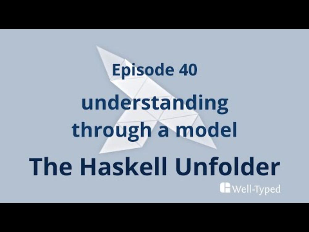The Haskell Unfolder Episode 40: understanding through a model