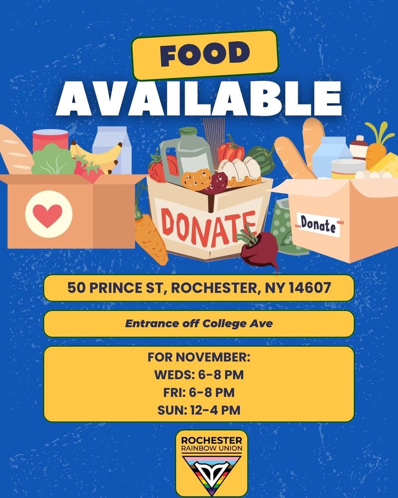 Food available. Rochester Rainbow Union. 50 Prince St, Rochester, NY 14607. Entrance off College Ave. For November: Weds: 6-8pm, Fri: 6-8pm, Sun: 12-4 pm. 