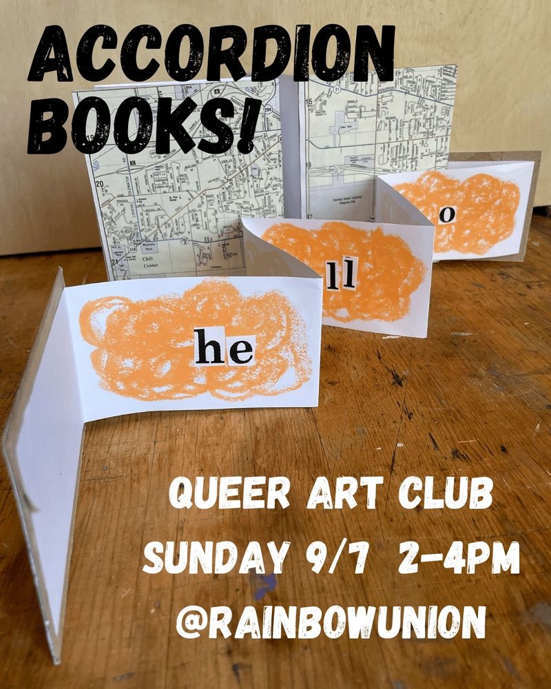 Accordion books! Queer art club. Sunday 9/7, 2-4 pm @Rainbow Union. Picture of accordion books in the background