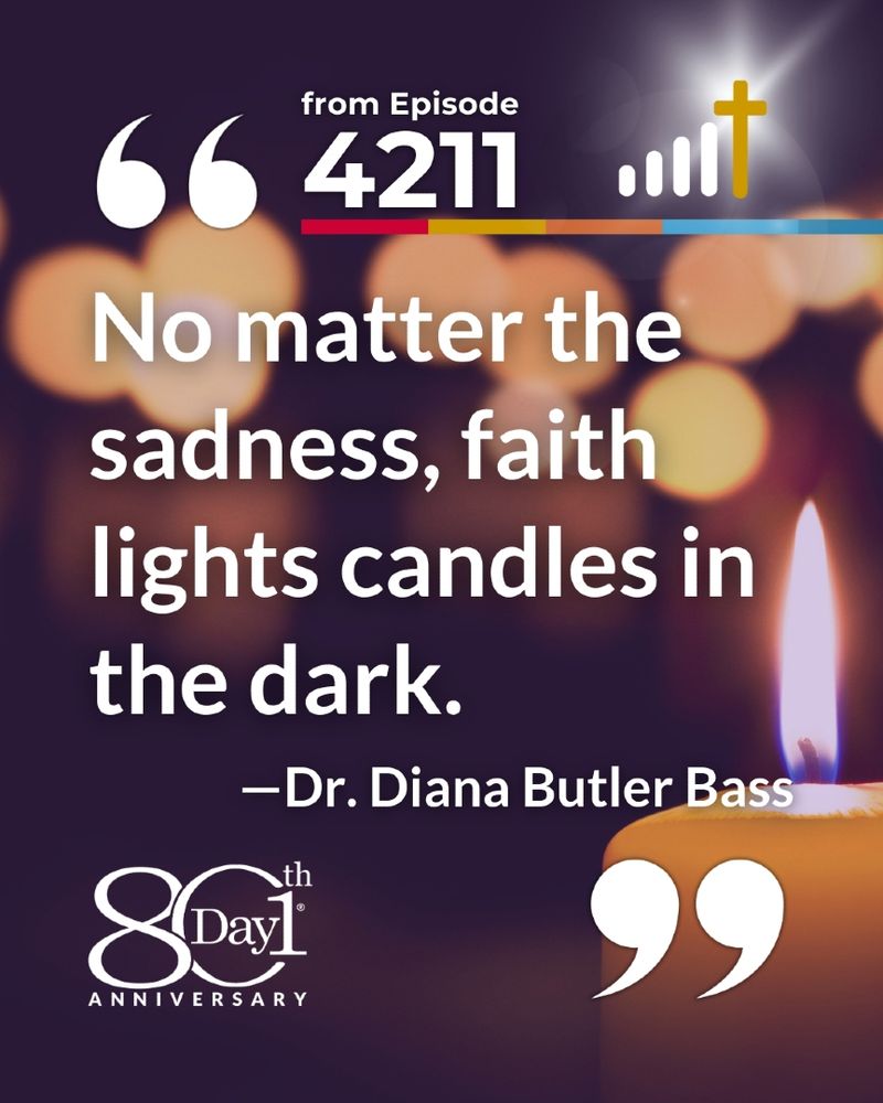 A Day1 quote graphic from Episode 4211 featuring Dr. Diana Butler Bass with the text No matter the sadness, faith lights candles in the dark placed over a soft candle and bokeh background.