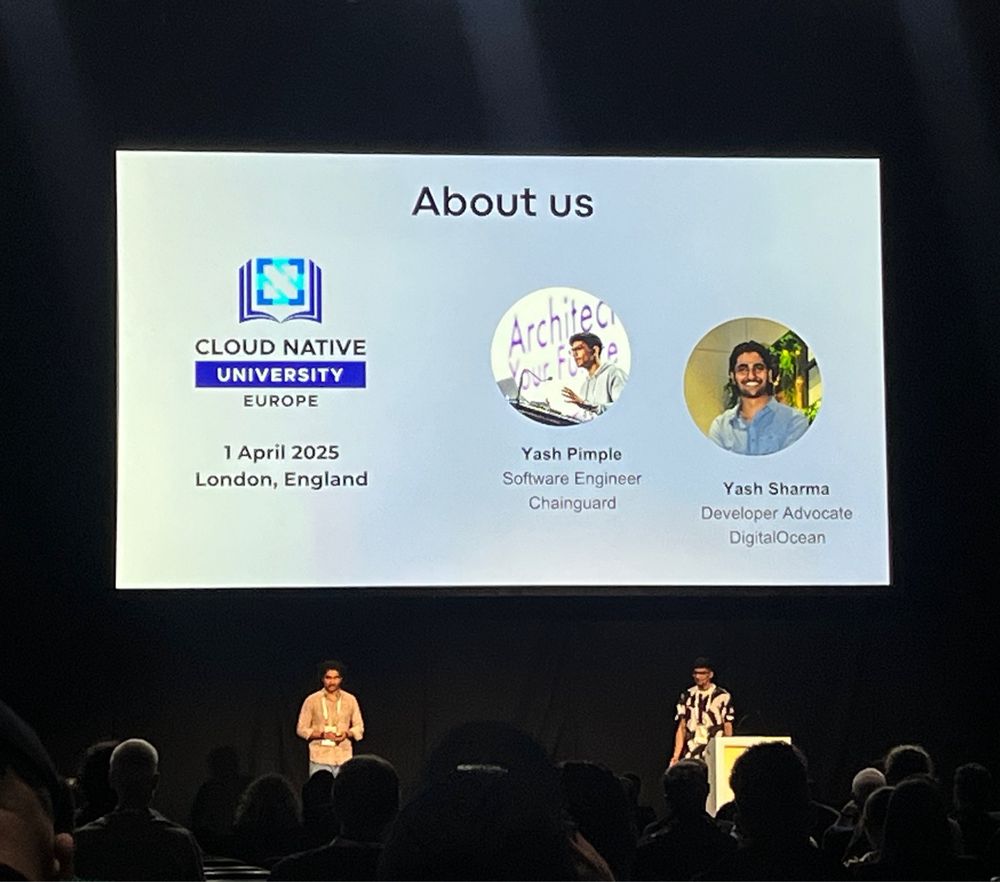 Cloud native university Europe, 1 April 2025 London, England. Yash Pimple, Chainguard. Yash Sharma, DigitalOcean
