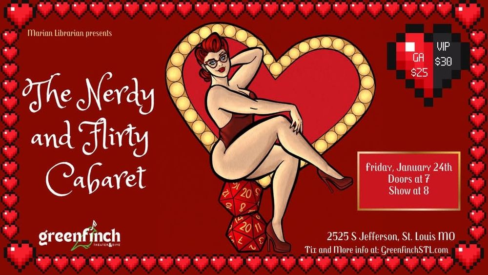 Flyer for the nerdy and flirty cabaret at green finch theatre and dive friday january twenty fourth. Image shows a pin up model with red hair sitting on two d twenty and event details.