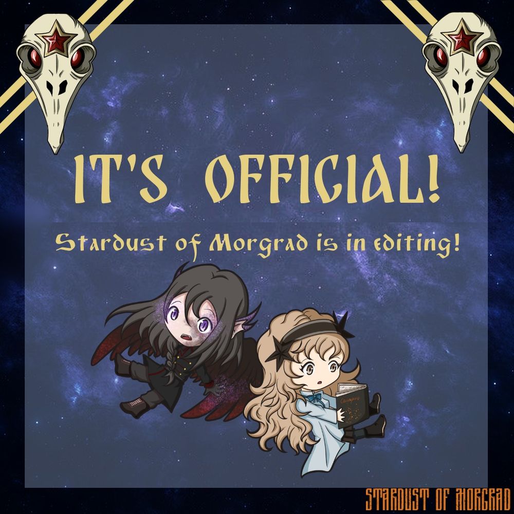 A post with a space background and two crow skulls with stars on the front as the top border. Two chibis in the centre, one a man with wings and the other a girl with a book. The text reads "It's official! Stardust of Morgrad is in Editing"