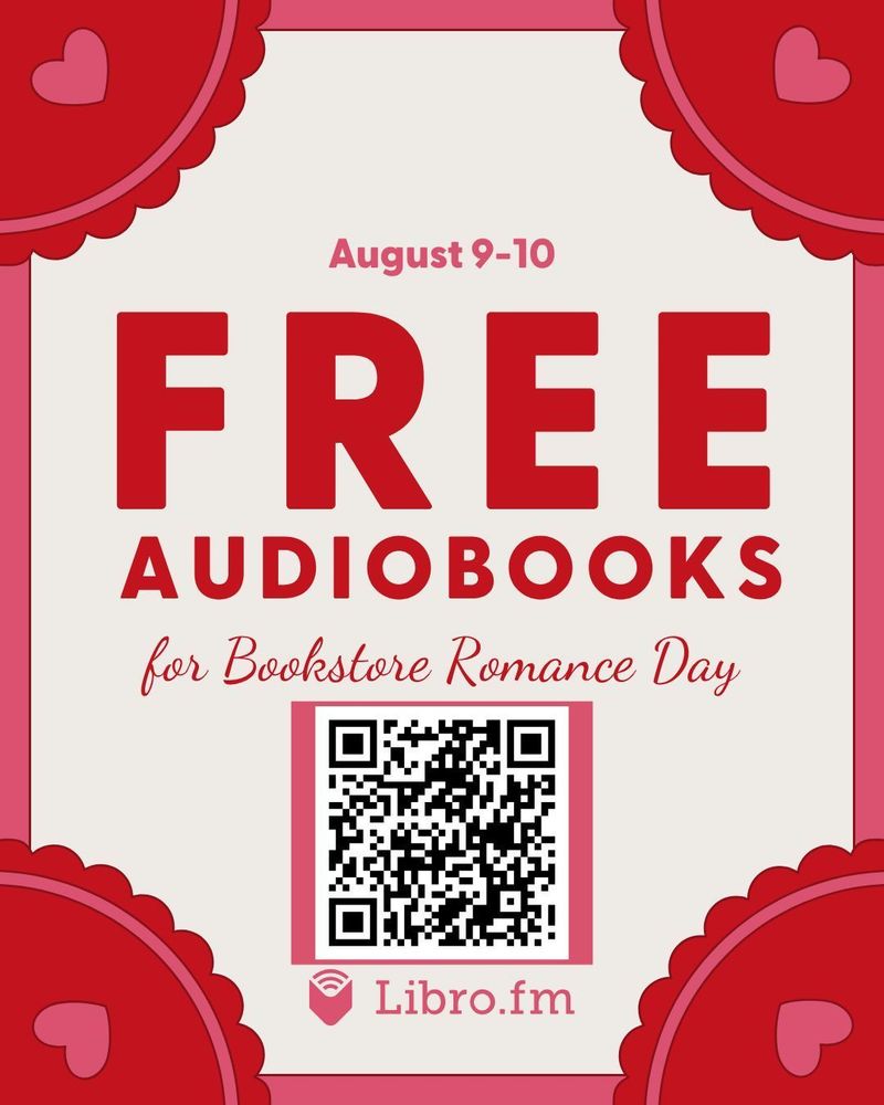August 9 and 10 FREE Audiobooks for Bookstore Romance Day. Libro.fm. Poster shows hearts and a QR code.