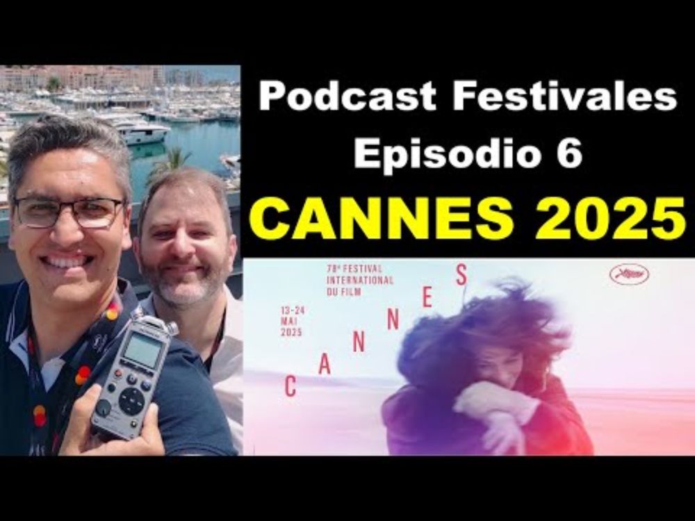 DESDE CANNES 2025 - Episodio 6: Jafar Panahi y Joachim Trier