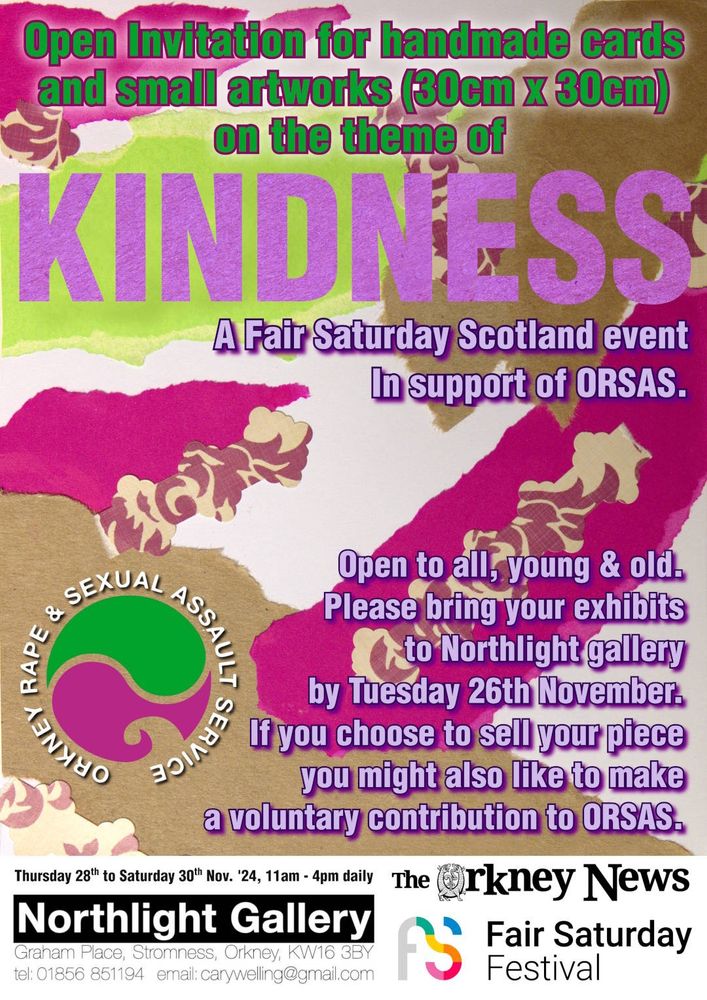 Kindness poster open invitation for handmade cards and small artworks 30cm by 30cm on the theme of Kindness. A Fair Saturday Scotland event in support of ORSAS. 