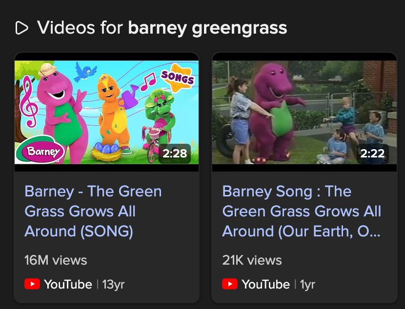 Google search results: Videos for barney greengrass, showing two videos of Barney the Purple Dinosaur singing a song called The Green Grass Grows All Around.