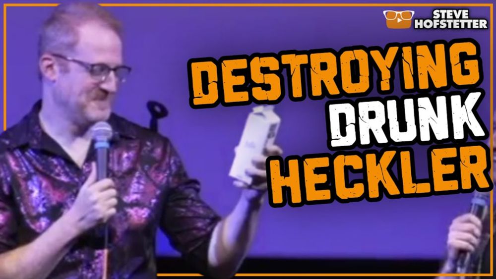 Sober Comedian Owns Heckler - Steve Hofstetter