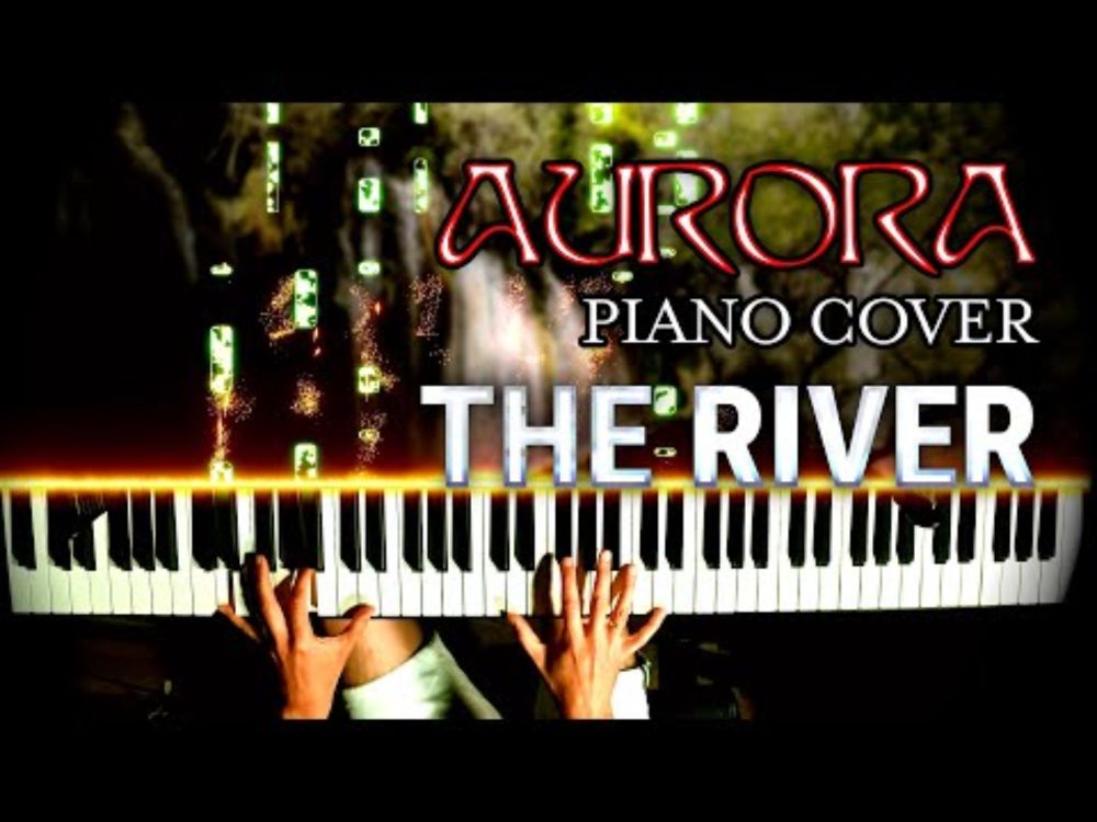 THE RIVER (AURORA) - Piano Cover