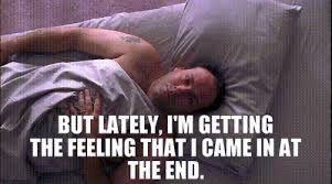 Tony Soprano - But lately, I’m getting the feeling that I came in at the end