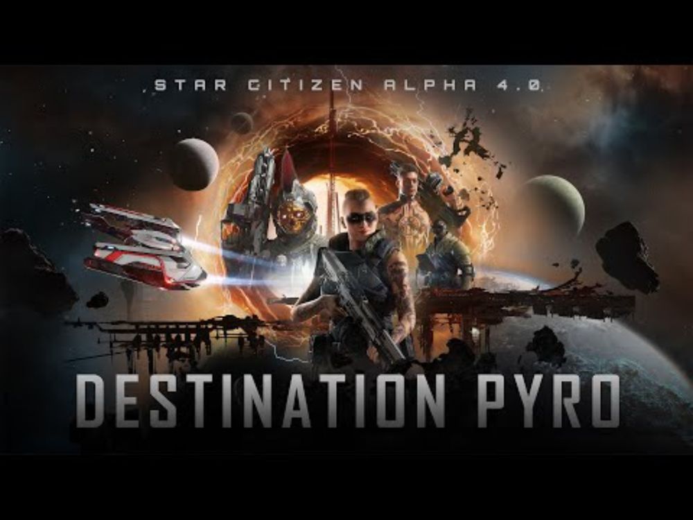 Star Citizen Alpha 4.0 - Destination Pyro