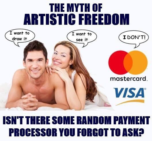 Image showing a man a woman and the visa and Mastercard logos. 

The image is titled The myth of artistic freedom. Bellow the title, the man says “I want to draw it”, the woman says “I want to see it”, and the payment processors’ logos say “I don’t!”. At the bottom of the image there is a text that says “Isn’t there some random payment processor you forgot to ask?”