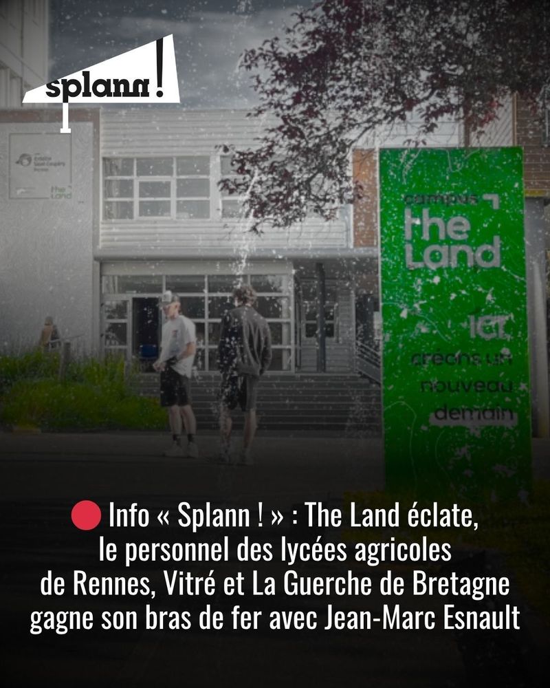 Info "Splann !" : The Land éclate, le personnel des lycées agricoles de Rennes, Vitré et La Guerche de Bretagne gagne son bras de fer avec Jean-Marc Esnault.