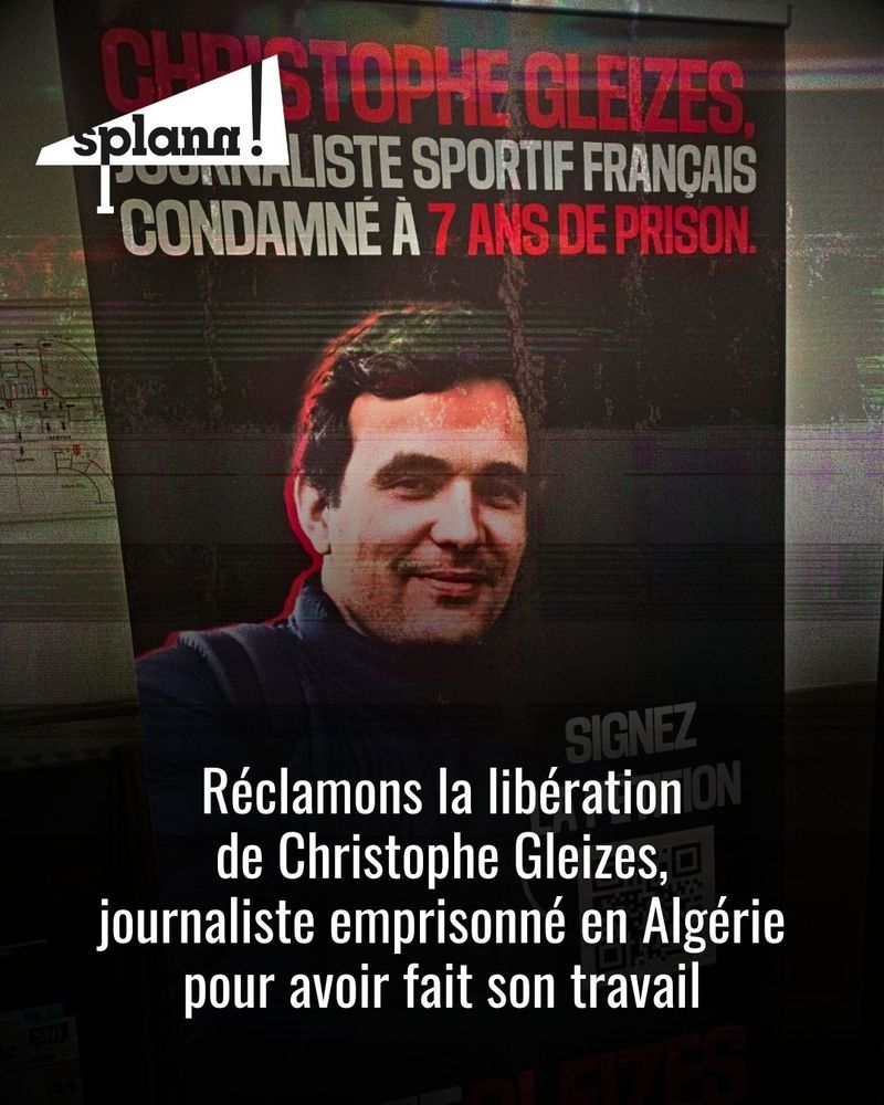 Réclamons la libération de Christophe Gleizes, journaliste emprisonné en Algérie pour avoir fait son travail.