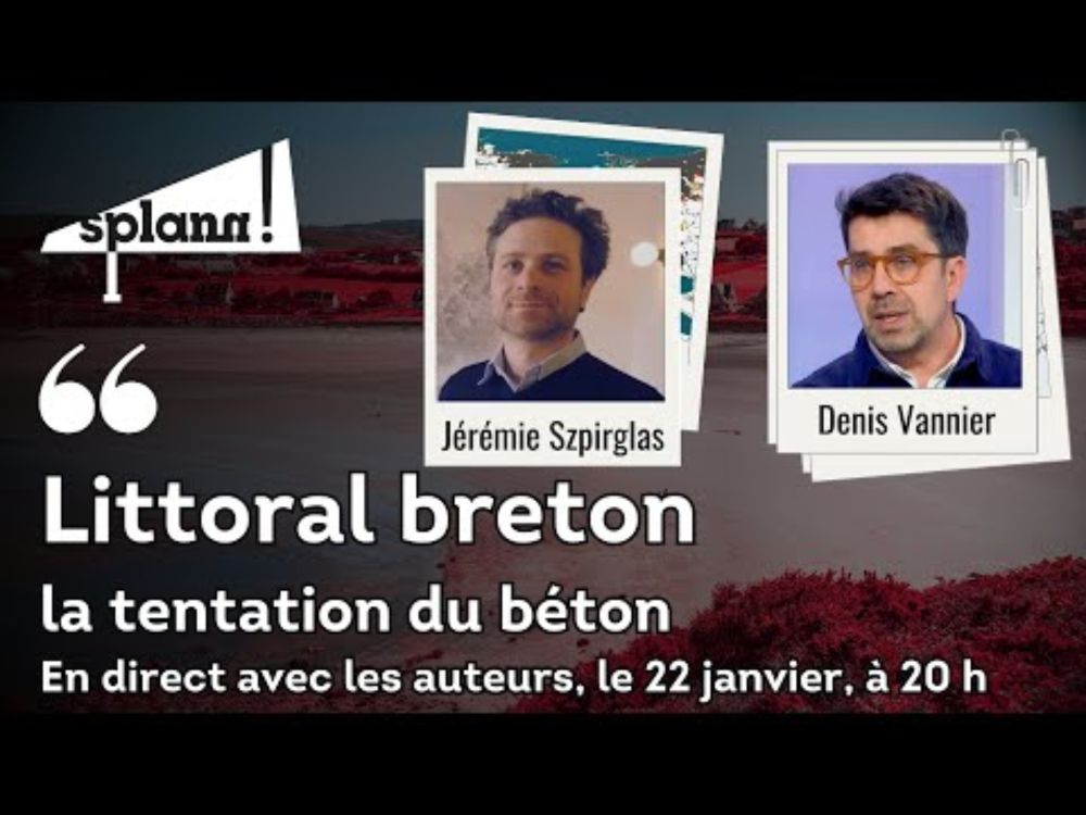 Retour sur l'enquête sur la bétonisation du littoral breton avec Denis Vannier et Jérémie Szpirglas