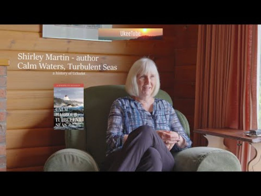 Calm Harbour, Turbulent Seas - A History of Ucluelet - Interview with Shirley Martin